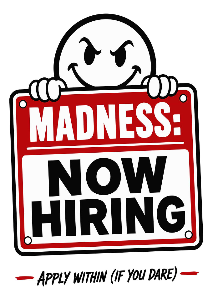 Madness Now Hiring Sign