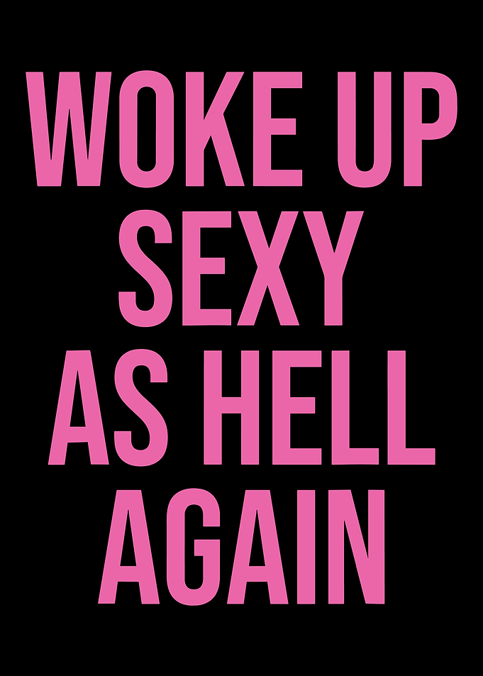 Woke Up Sexy As Hell Again Typography Poster | Bold Pink Quote Wall Art