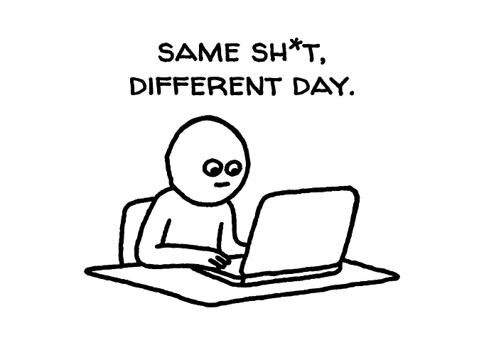 Same Shit, Different Day