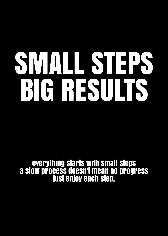 Small Steps Big Results Motivational Text
