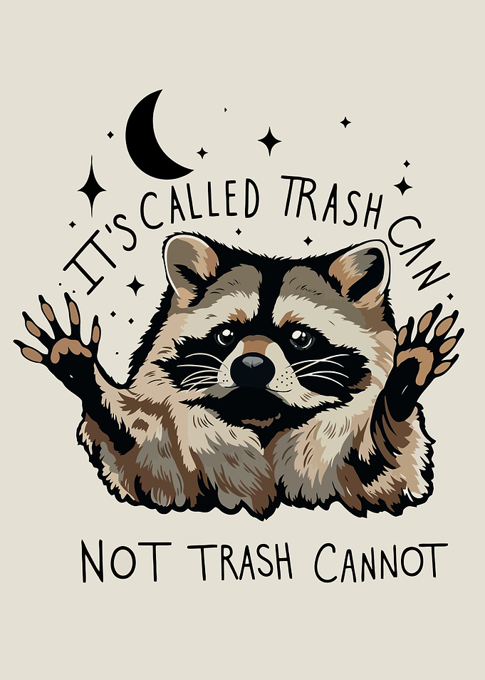 Funny Raccoon Trash Can Quote