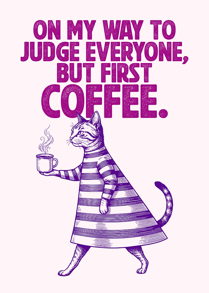 Cat with Coffee and Funny Quote