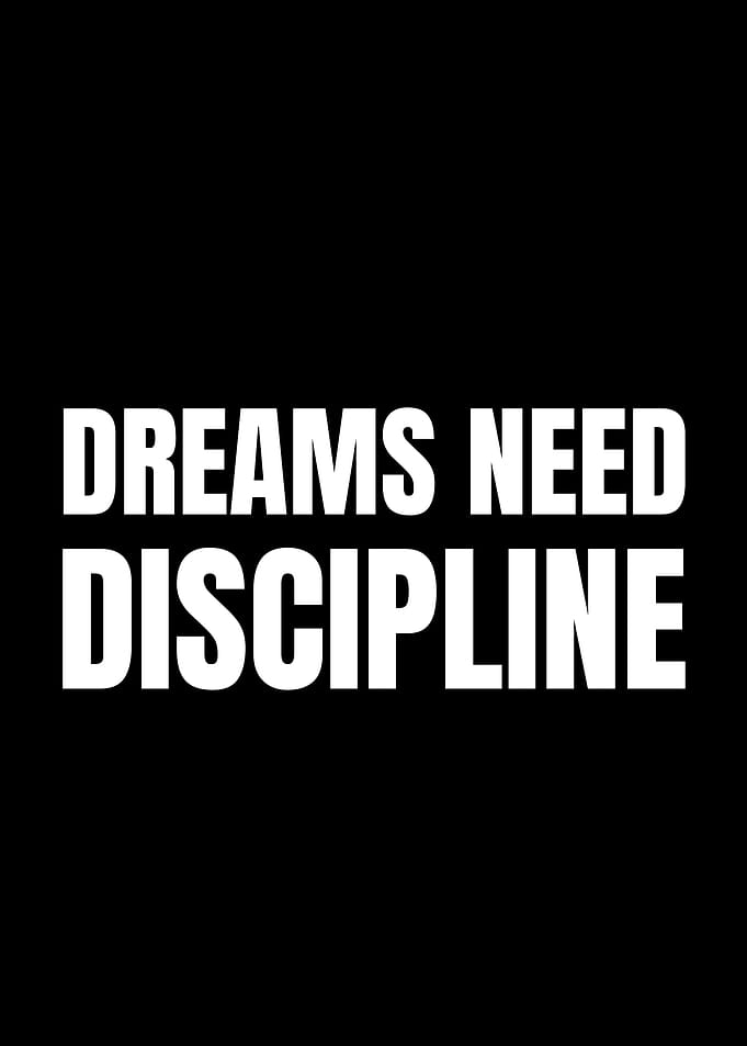 Dreams Need Discipline Text Art