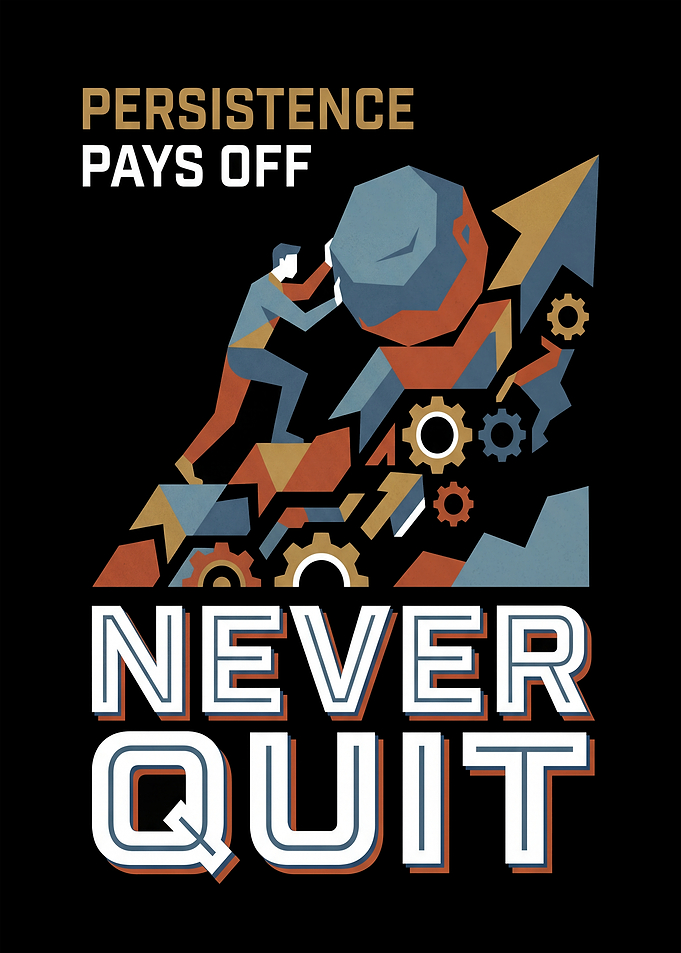 Persistence Pays Off Never Quit