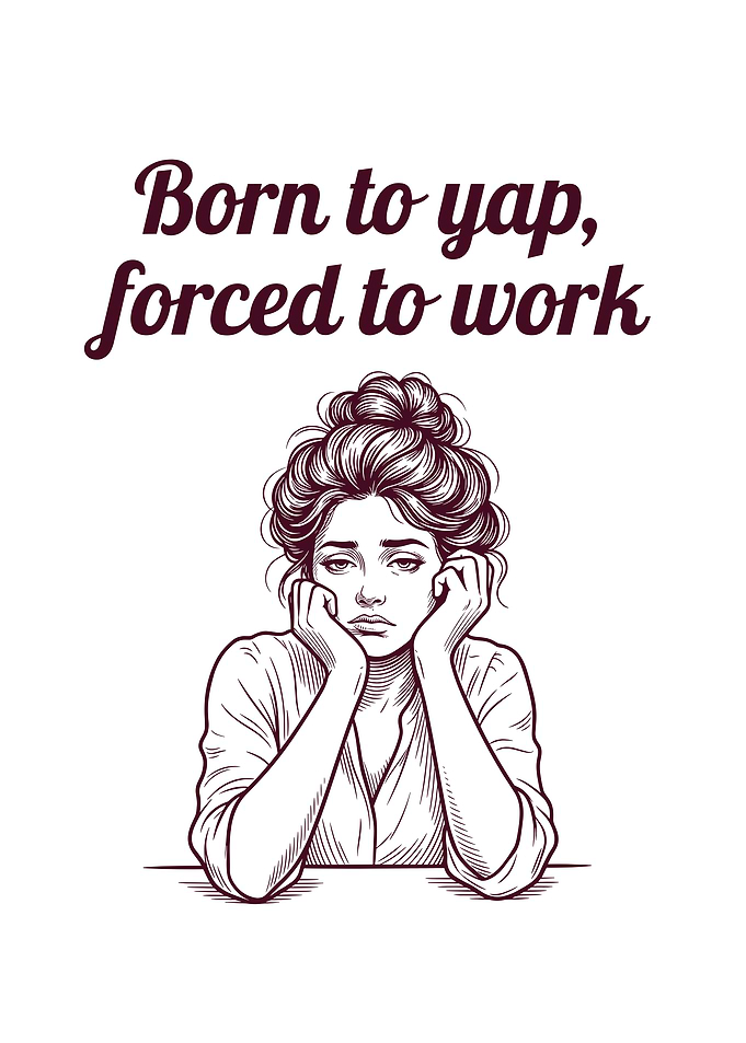 Born to yap, forced to work