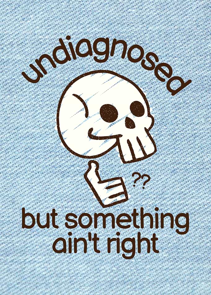 Undiagnosed but something ain't right mental health humor