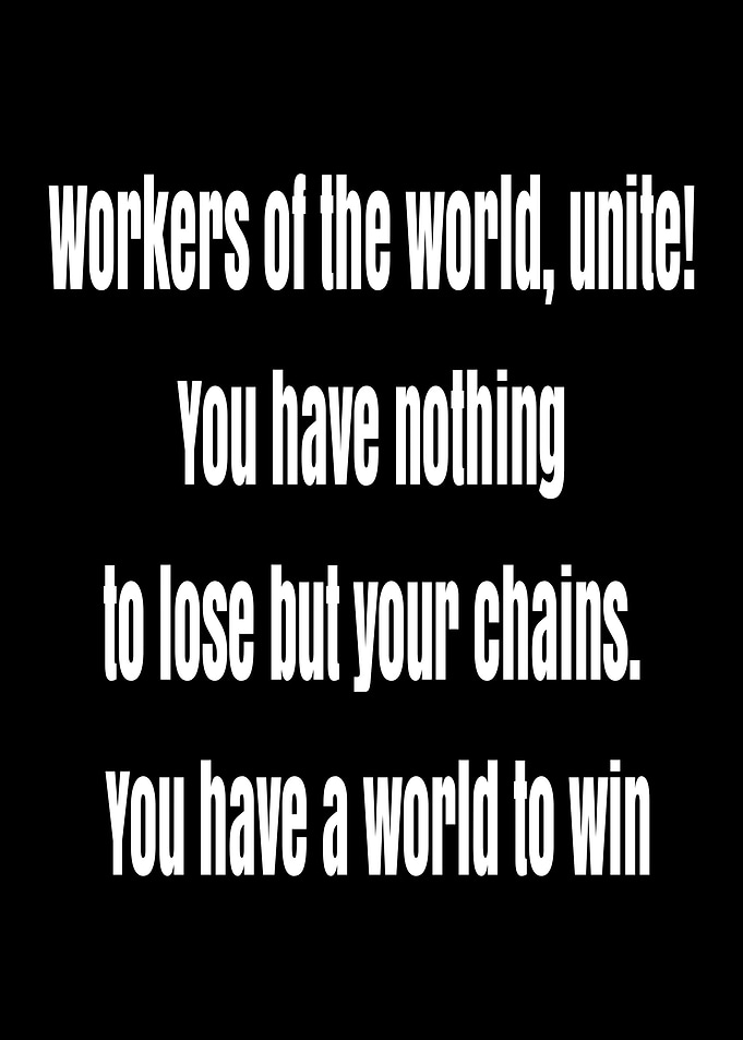 Workers of the world, unite!