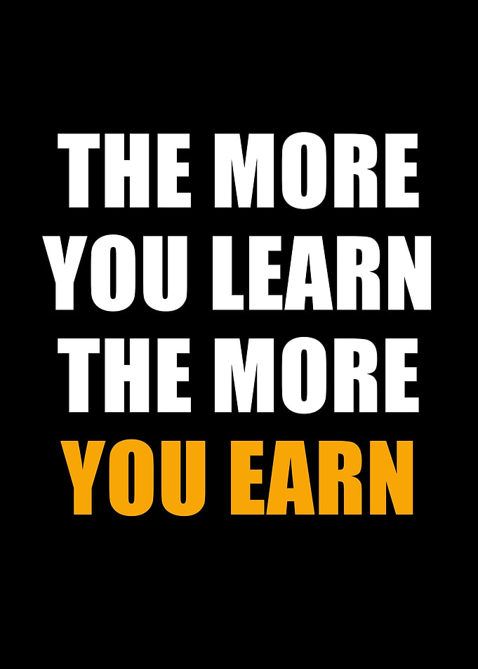 The More You Learn, The More You Earn