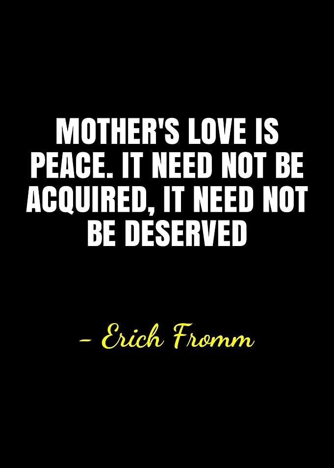 Mother's Love Quote by Erich Fromm