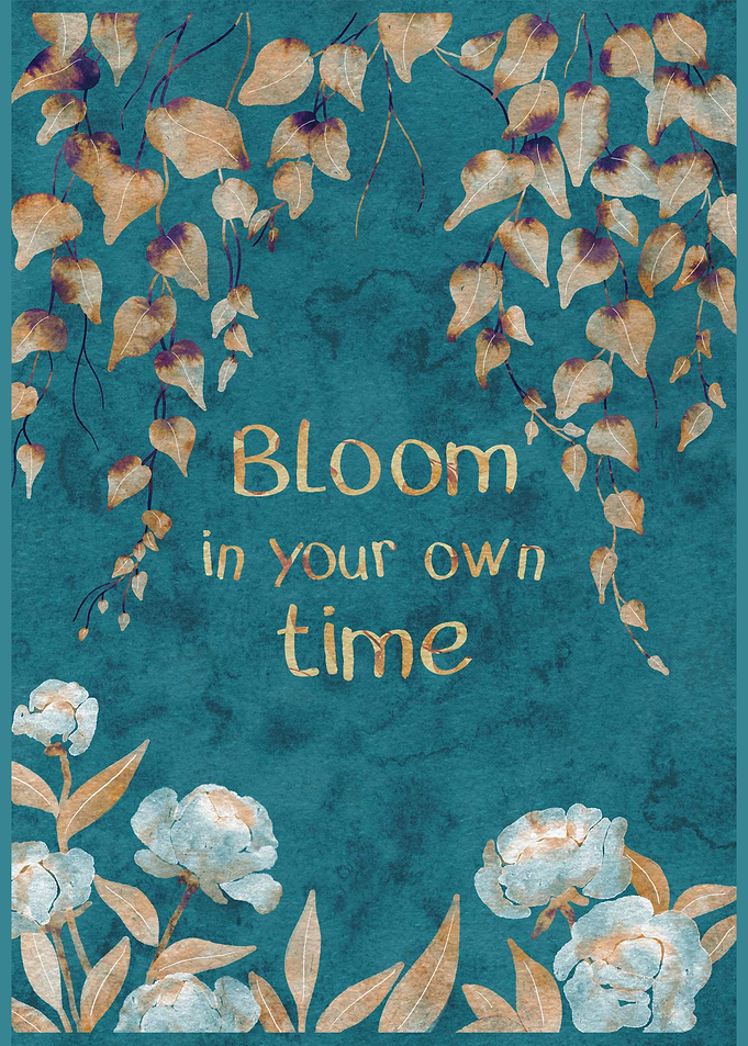 Bloom In Your Own Time – Teal Botanical Quote Art
