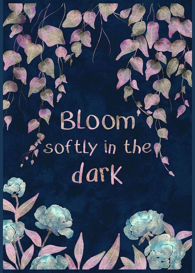 Bloom Softly In The Dark – Midnight Botanical Quote Art