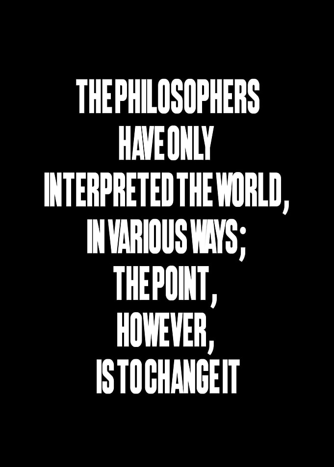 Philosophers Interpret the World, Change It