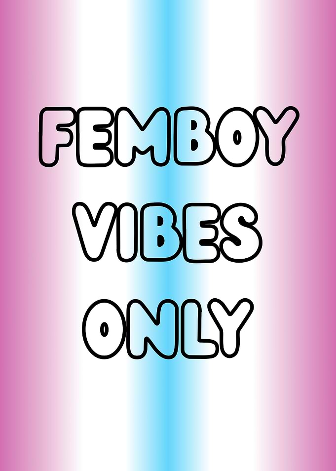 Femboy Vibes Only