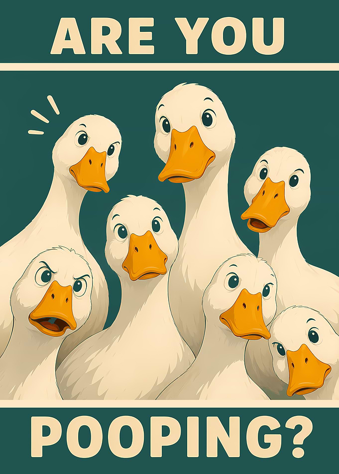 Funny Ducks Are You Pooping?