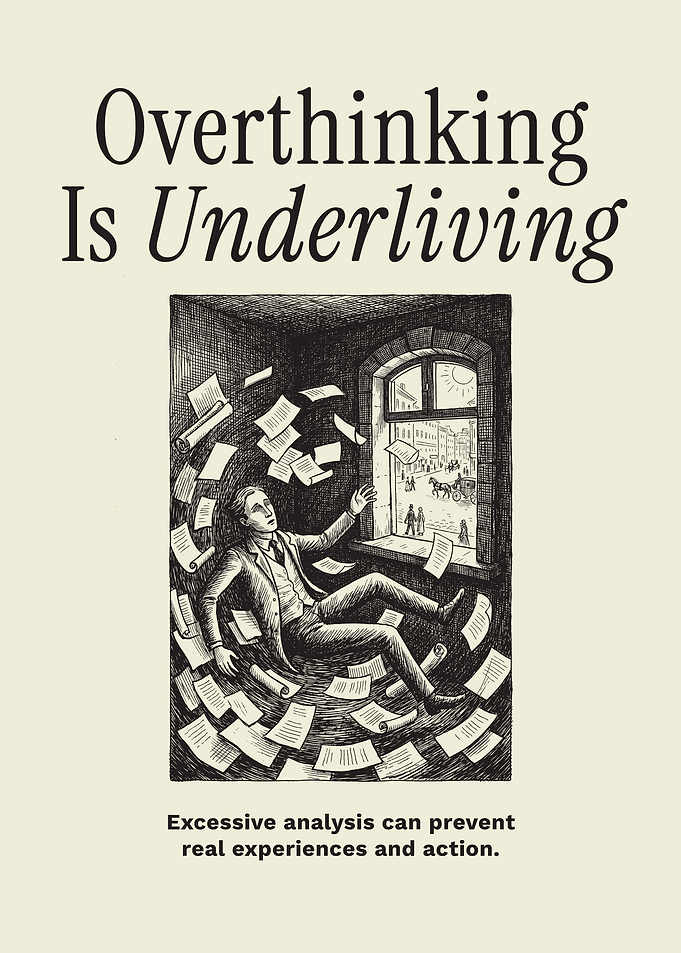 Overthinking Is Underliving