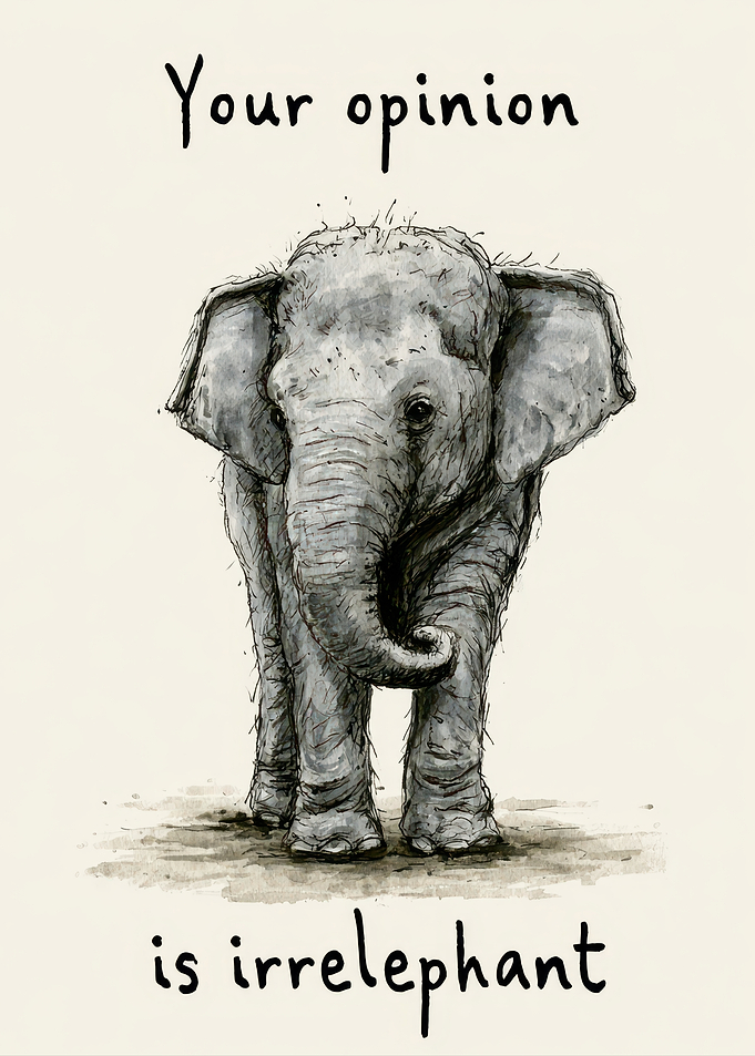 Your Opinion is Irrelephant