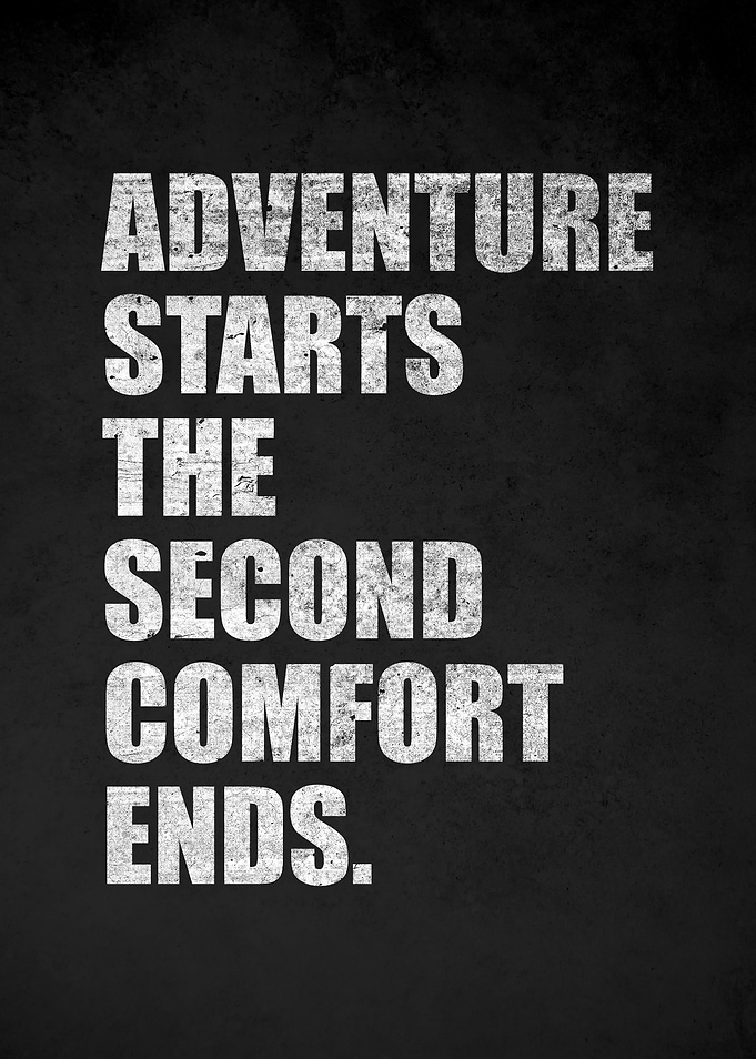 Adventure Starts When Comfort Ends Quote