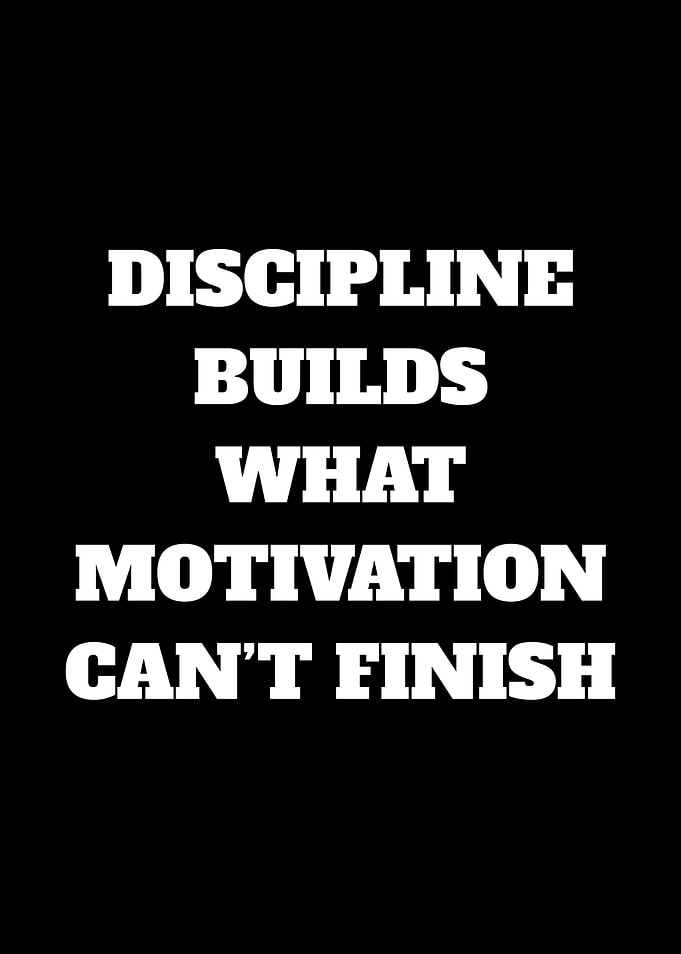 Discipline Builds What Motivation Can't Finish