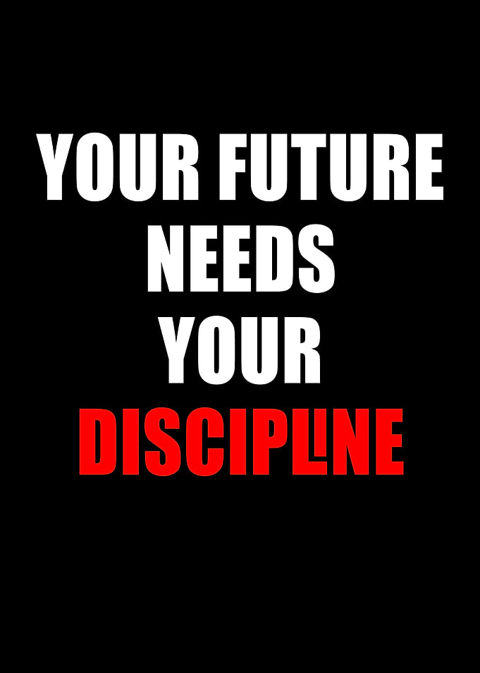 Your Future Needs Your Discipline