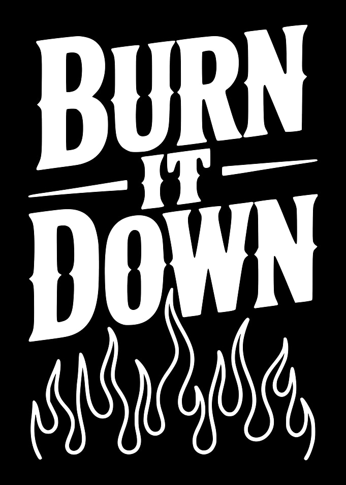 Burn It Down Text Art