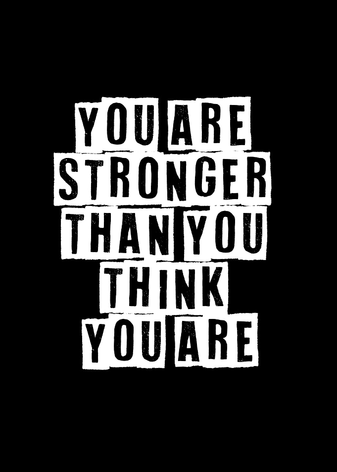You Are Stronger Than You Think
