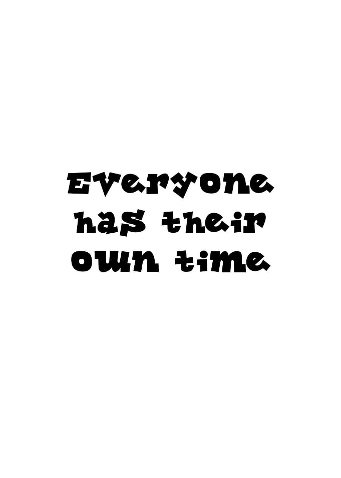 Everyone Has Their Own Time Quote