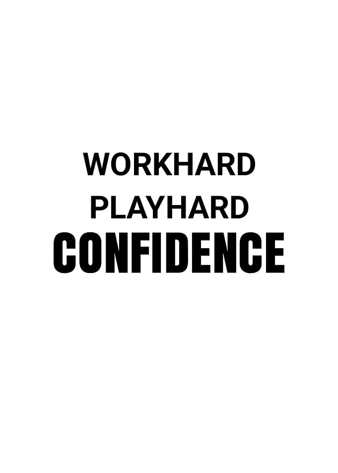 Work Hard Play Hard Confidence Text