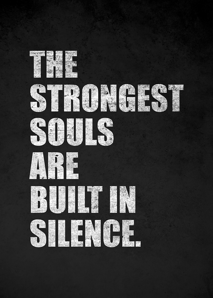 The Strongest Souls Are Built In Silence