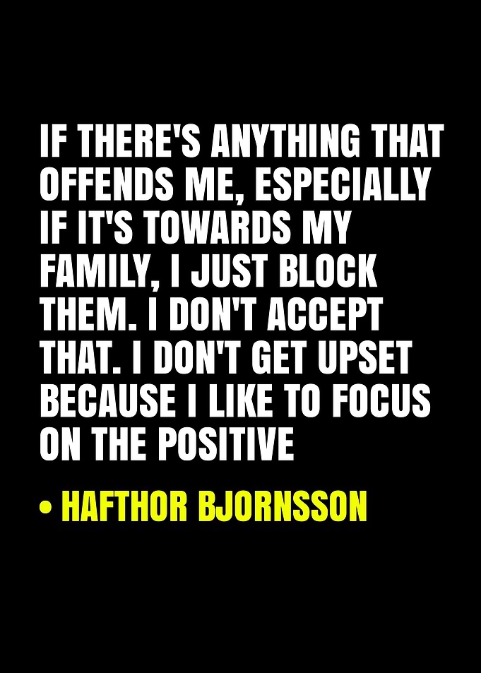 Hafthor Bjornsson Quote on Family