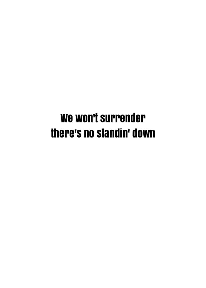 We won't surrender, there's no standing down text