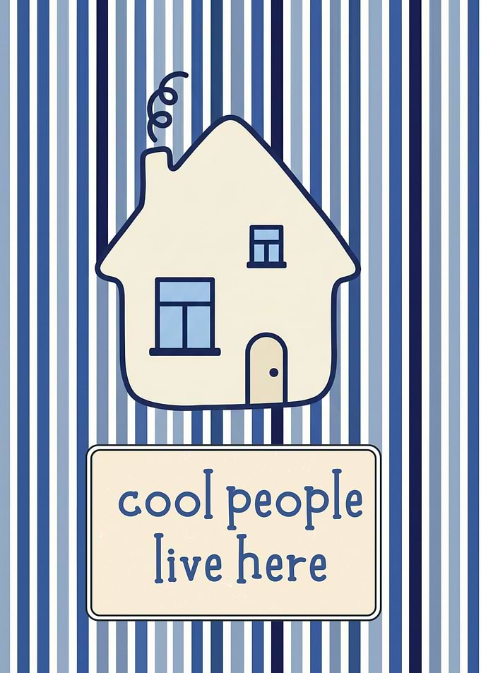 Cool People Live Here House
