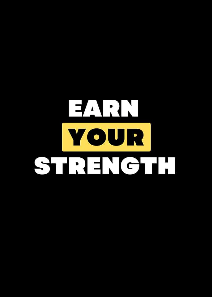 Earn Your Strength Motivational Text