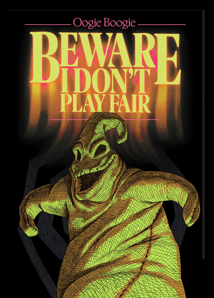 Oogie Boogie Beware I Don't Play Fair