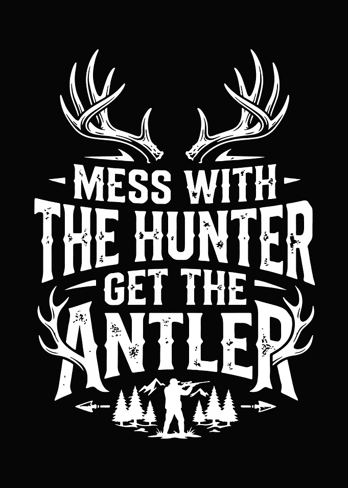 funny hunting wall art - 'Mess With the Hunter Get the Antler' lodge decor for outdoors men