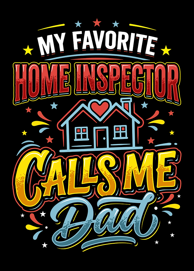 My Favorite Home Inspector Calls Me Dad