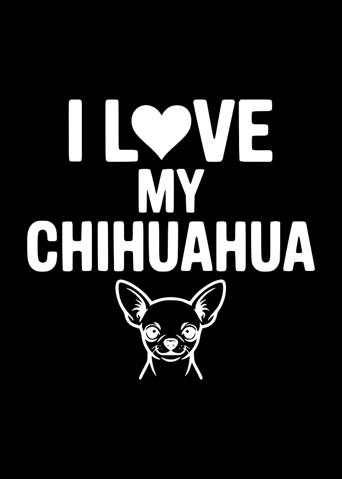 I Love My Chihuahua Text Art