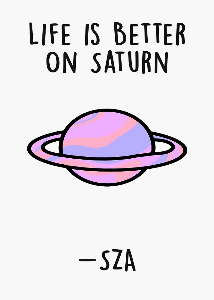 Life is Better on Saturn Quote