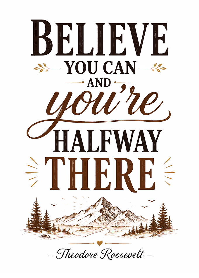 Believe You Can Theodore Roosevelt Quote