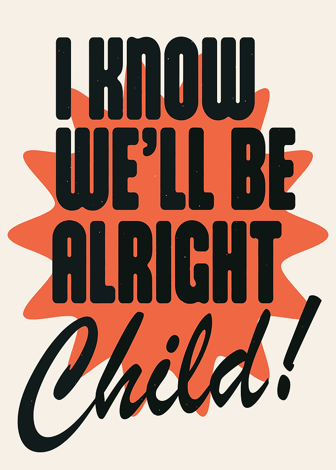 I Know We'll Be Alright Child Text Art