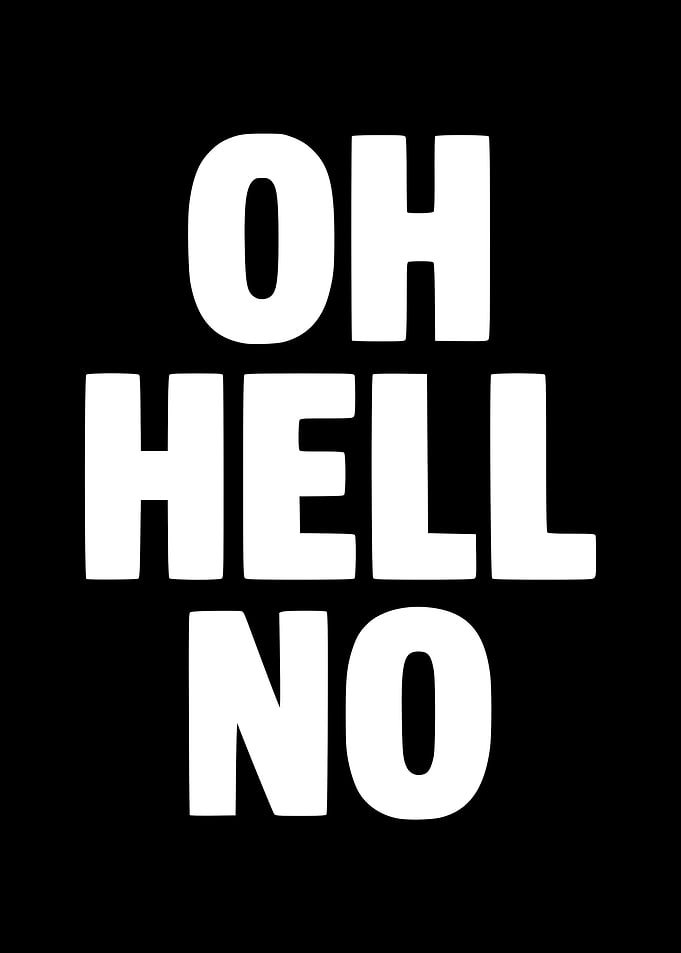 Oh Hell No Text Art