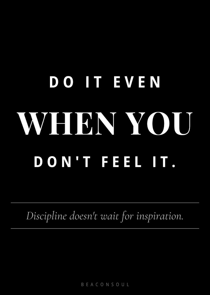 Do It Even When You Don't Feel It — Discipline Wall Art Print | BeaconSoul