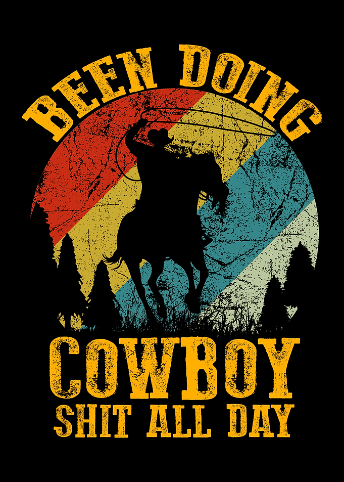 Cowboy Shit All Day Vintage Design