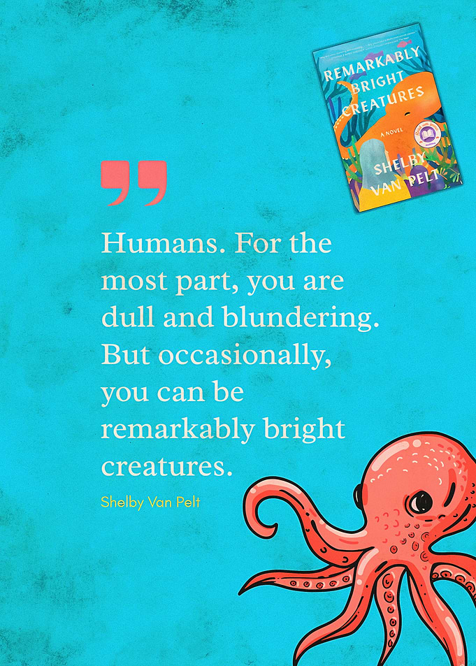 Remarkably Bright Creatures Quote