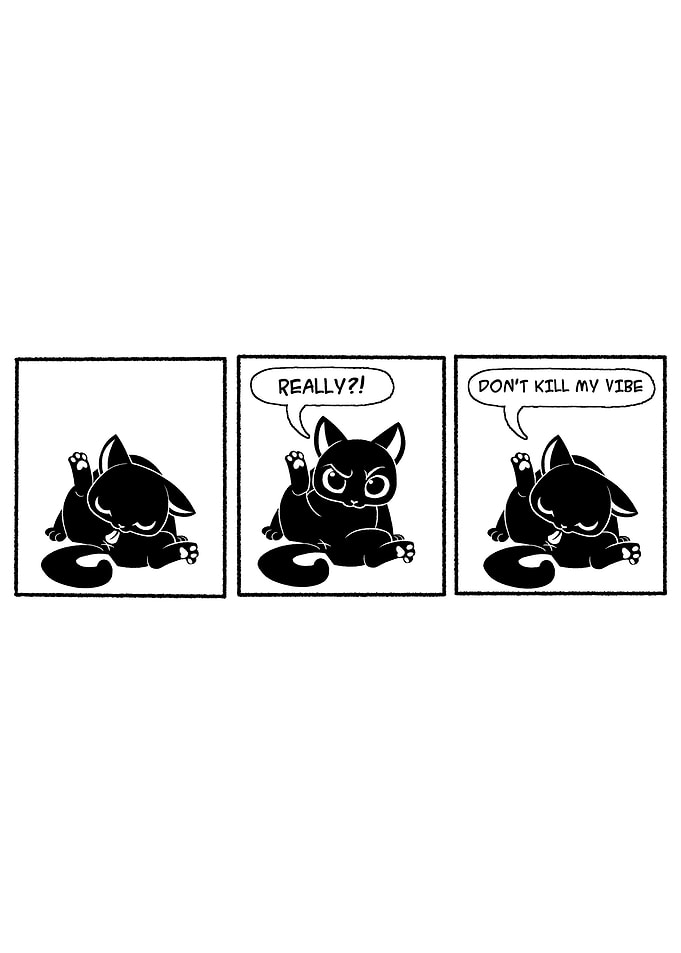 Don´t Kill my Vibe- Cat Licking Itsef