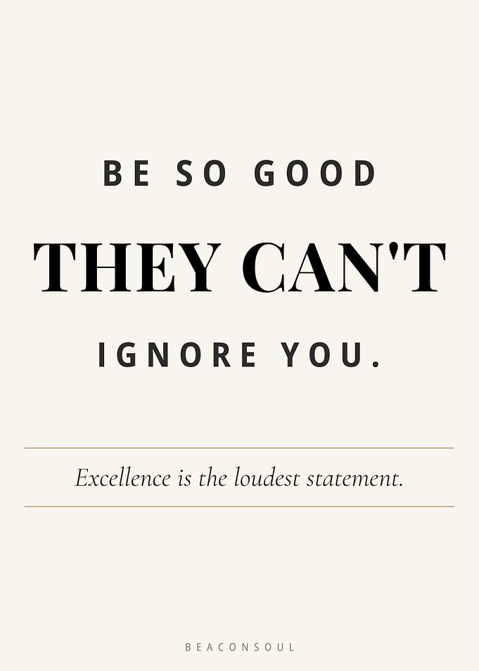 Be So Good They Can't Ignore You — Excellence Wall Art Print | BeaconSoul