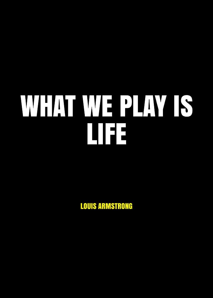 What We Play Is Life Louis Armstrong