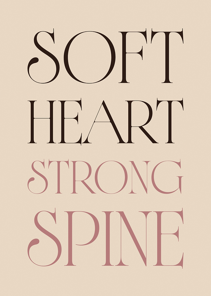 Soft Heart. Strong Spine.