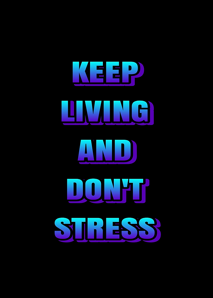 Keep Living And Don't Stress Text Art