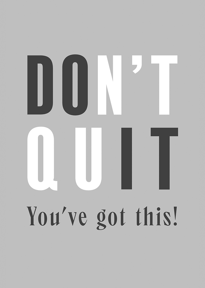 Don't Quit You've Got This