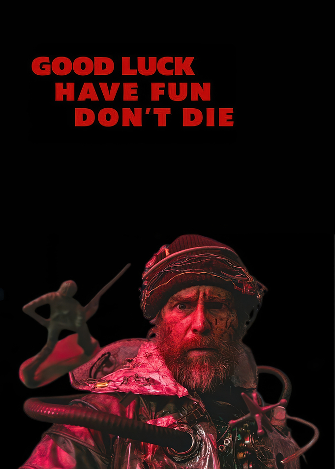 Good Luck Have Fun Don't Die